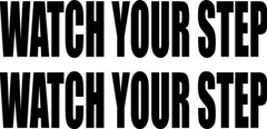 Watch Your Step Vinyl Sticker 2 DECALS car tow truck personal trailer van