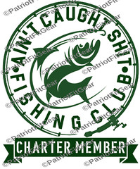 Fishing,Ain’t Caught Sh*t Fishing Club,Angler,River Life,Fish,Custom Vinyl Decal
