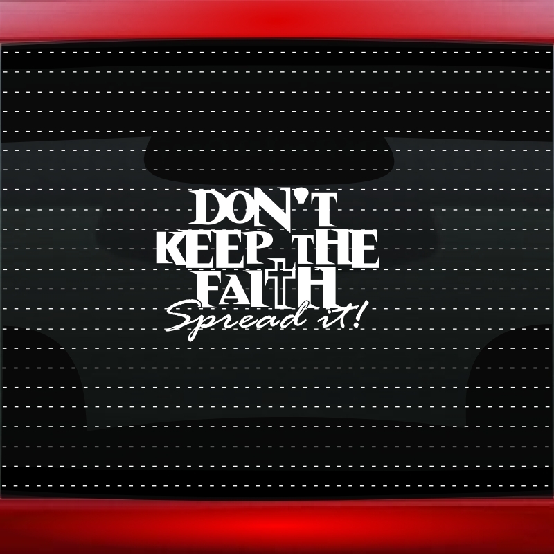 Don’t Keep Faith Spread It Christian Car Decal Window Vinyl Sticker (20 COLORS!)