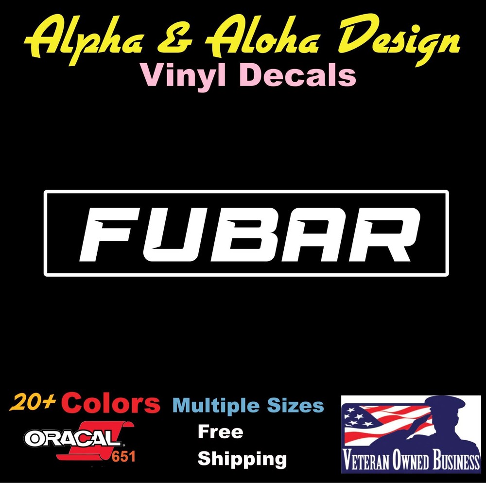 FUBAR Vinyl Decal F* Up Beyond All Recognition Window Decal Car Truck