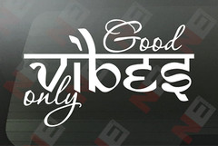 Good Vibes Only Vinyl Decal / Sticker 0187