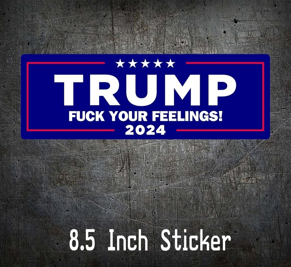 Trump 2024 F*CK Your Feelings President Save America Decal 8 inches MAGA 45/47