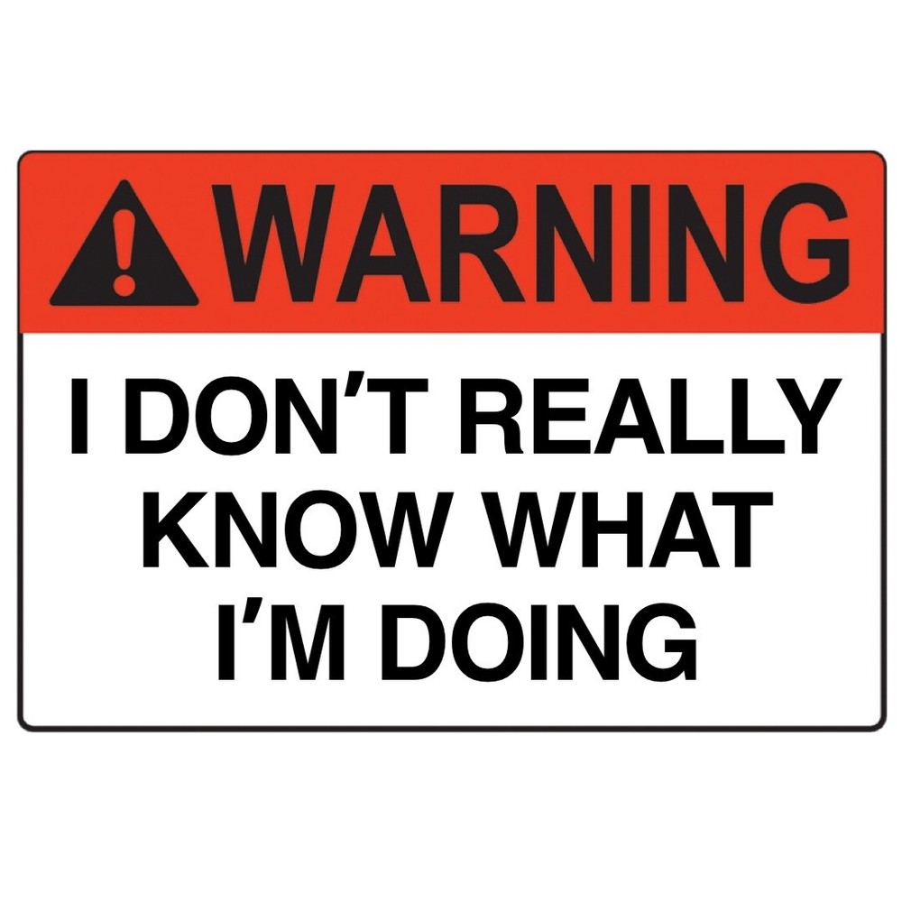 3” Funny Warning Sticker Don’t Know What I’m Doing Joke Equipment Operator