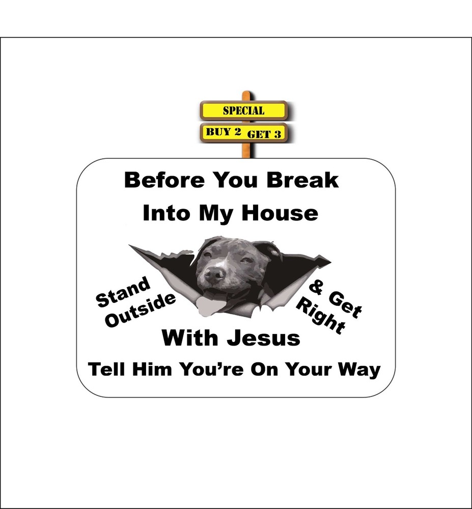 Before You Break Into My House Get Right With Jesus Pit Bull Funny Decal Sticker