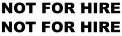 NOT FOR HIRE vinyl stickers 2 DECALS for tow truck personal trailer van Business