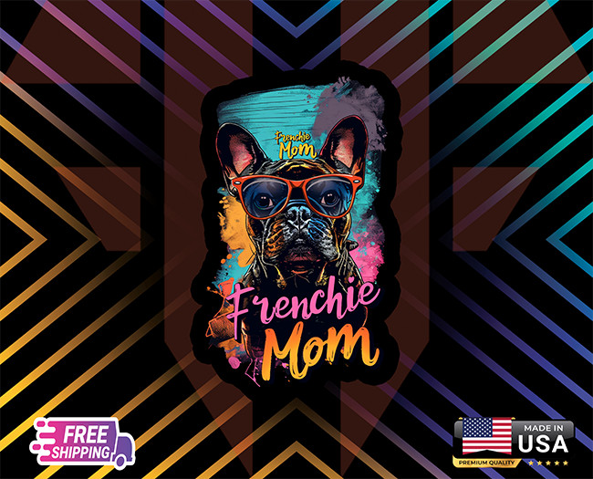 FRENCHIE MOM FIRE , CAR,DECAL,LAPTOP,WALL,ETC LAMINATED 6 YEARS RESS+FREE GIFT