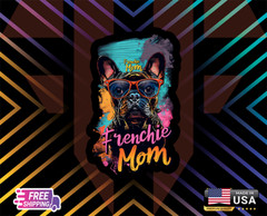 FRENCHIE MOM FIRE , CAR,DECAL,LAPTOP,WALL,ETC LAMINATED 6 YEARS RESS+FREE GIFT