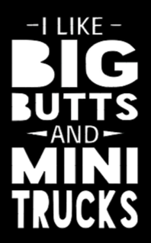 Big Butts Mini Trucks / Permanent Vinyl Decal / Multi Colors Avail / Funny Decal