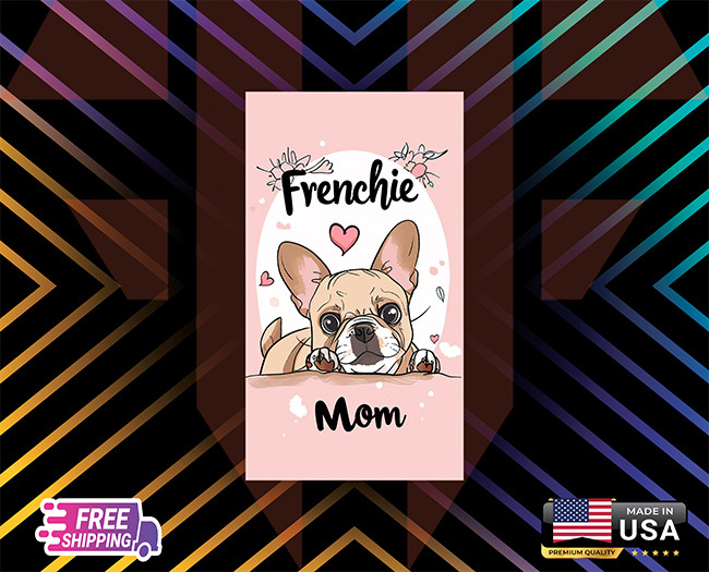 FRENCHIE MOM CUTE ,WINDOWN,DECAL, WALL, LAPTOP,ETC ,6YEARS+LAMINATED FREE GIFT