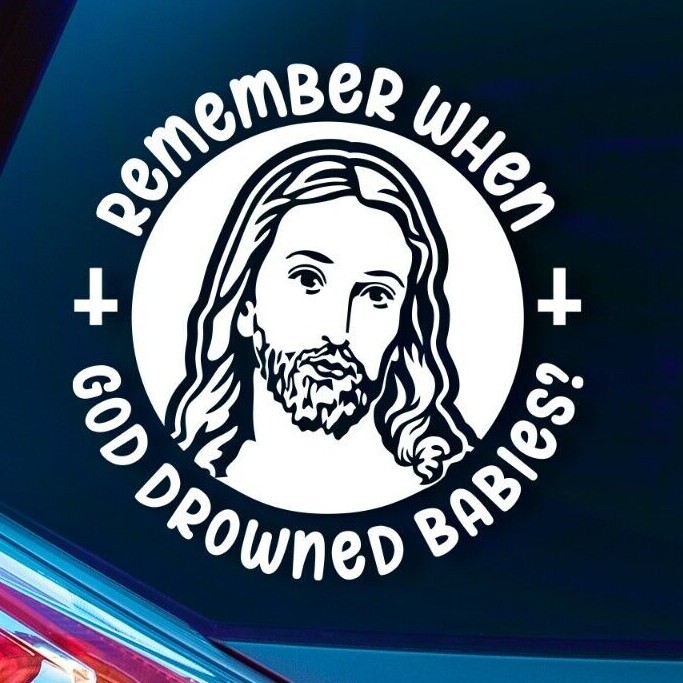Anti-Christian Decal – Atheist Decal, Anti-Religion Car Decal God Drowned Babies