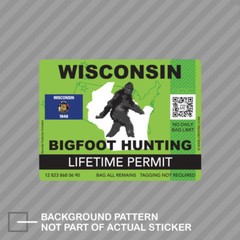 Wisconsin Bigfoot Hunting Permit Sticker Decal Vinyl Sasquatch Lifetime