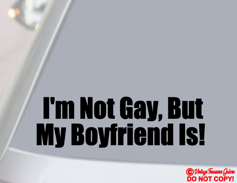 I’M NOT GAY BUT MY BOYFRIEND IS Vinyl Decal Sticker Car Window Bumper PRANK JDM