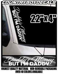 DADDY’S MONEY BUT I’M DADDY 22″ Vinyl Decal Sticker Diesel Truck JDM Car Turbo