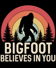 4” Sasquatch Sticker Funny Bigfoot Believes In You Paranormal Squatch Yeti