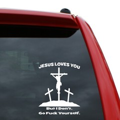 Jesus Loves You. But I Don’t Vinyl Decal Sticker | 5″ x 4″