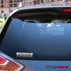 You Keep Tailgating Sticker Funny Laptop Car Window Bumper 4×4 Decal
