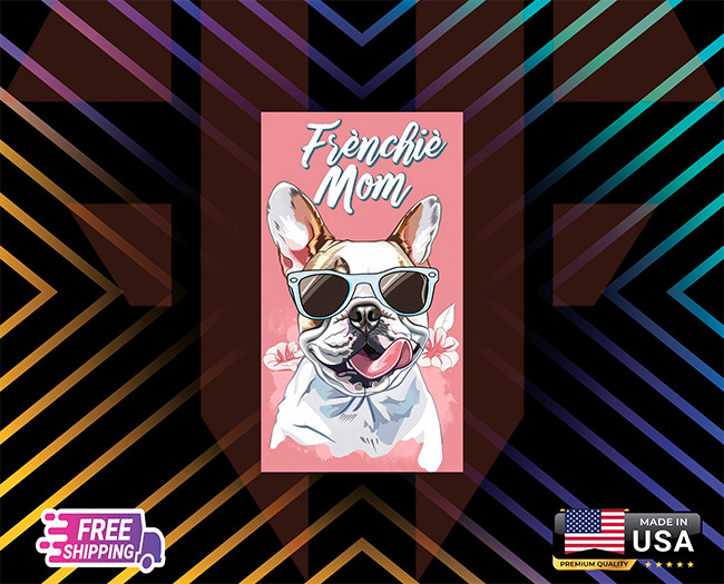FRENCHIE MOM CUTTEST, CAR,DECAL,LAPTOP,WALL,ETC LAMINATED 6 YEARS RESS+FREE GIFT