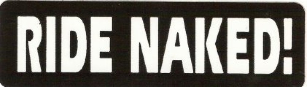 Motorcycle Sticker for Helmets or toolbox #252 Ride Naked!