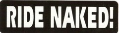 Motorcycle Sticker for Helmets or toolbox #252 Ride Naked!