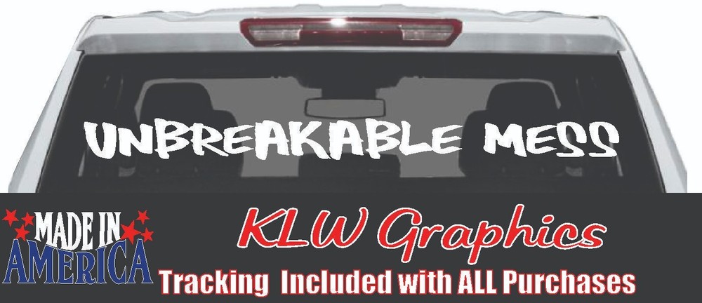 Unbreakable Mess Rear Window Vinyl Decal Diesel Truck Sticker Pickup SUV Funny