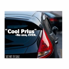 Cool prius -No one, EVER Sticker Decal funny race JDM KDM 8″