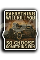 Everything Will Kill You Rat Rod Sticker – Vintage Hot Rod Car Decal – Toolbox,
