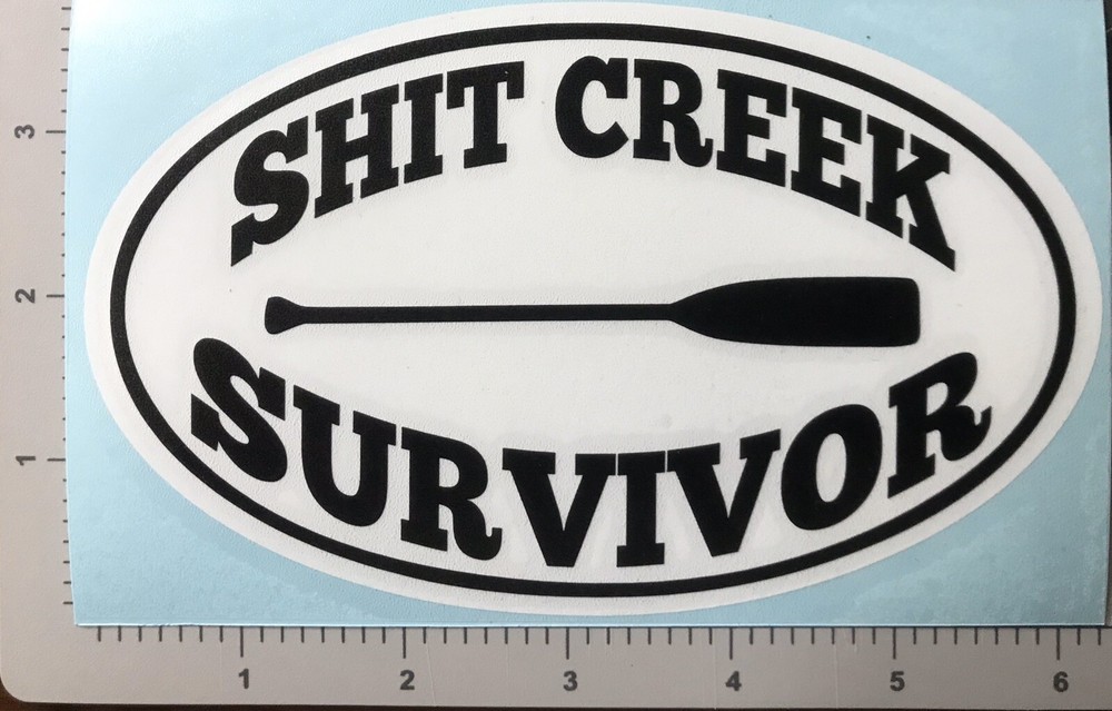 Sh** CREEK SURVIVOR oval decals 6” FREE SHIPPING