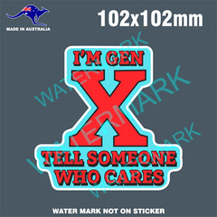 I’M GEN X STICKER TELL SOMEONE WHO CARES