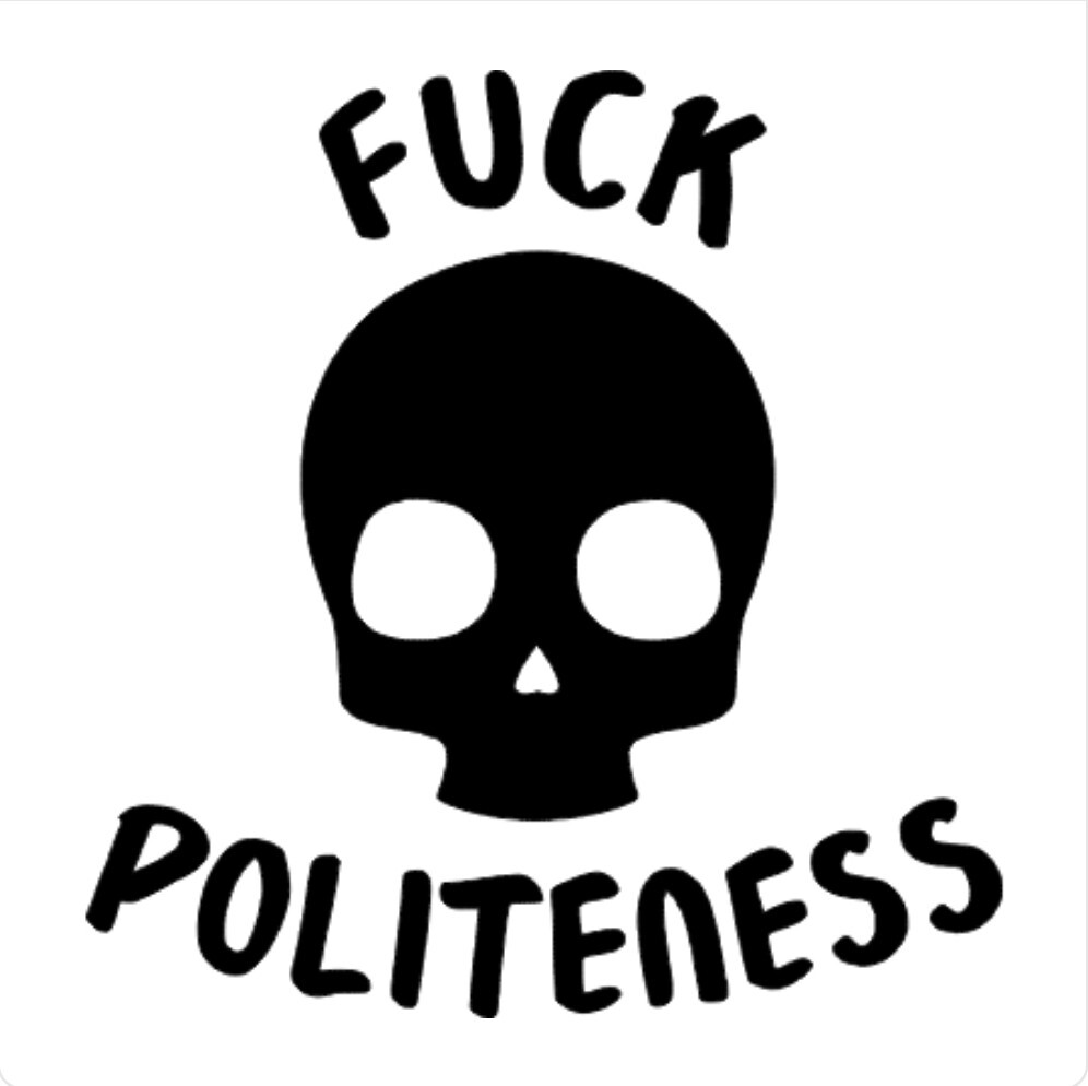 F*ck Politeness Skull Vinyl Decal Choose Size and Color