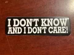 Motorcycle Sticker for Helmets or toolbox #2,297 I don’t know and I don’t care