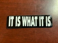 Motorcycle Sticker for Helmets or toolbox #1,656 It is What it is