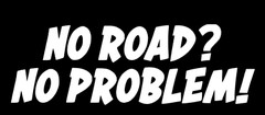 *No Road? No Problem! Funny Sticker Decal 6″ x 2”