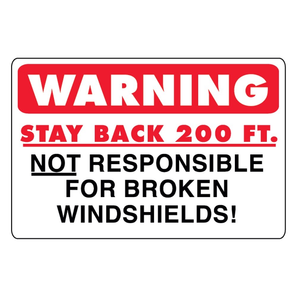 DECAL saying” Warning Stay Back 200ft Broken Windshield” – D963