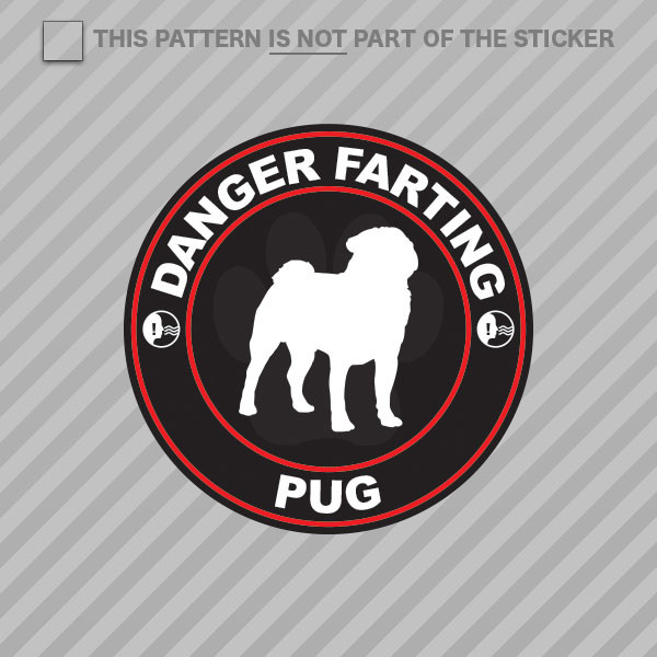 Danger Farting Pug Sticker Self Adhesive Vinyl dog canine pet