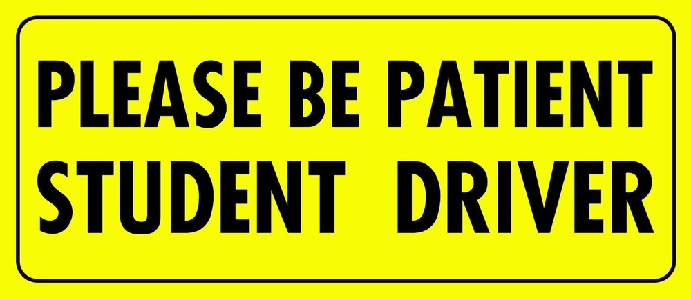 Be Patient Student Driver Magnet Laminated for UV protection MADE IN THE USA 8″