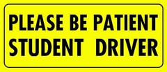 Be Patient Student Driver Magnet Laminated for UV protection MADE IN THE USA 8″