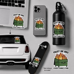 Trust Me Bro Everything’s Fine Dumpster Fire Funny Meme Bumper Sticker Decal New