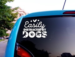 Vinyl Decal Car Signs Sticker – You Pick Size & Color Easily Distracted By Dogs