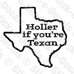 HOLLER IF YOU’RE TEXAN Proud Texas Cowboy Cowgirl Rodeo Vinyl Decal 2 Styles