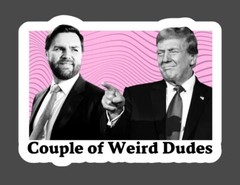 Sticker – Weird Dudes – Trump & Vance – 2024 Election Harris For President Walz