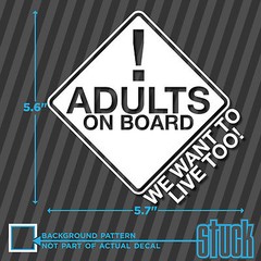 Adults On Board We Want To Live Too – vinyl decal sticker funny saftey child