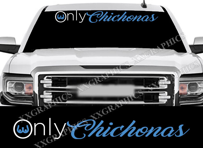 Only Chichonas Windshield Banner Decal Sticker La Mamalona Chichis Sacate Las
