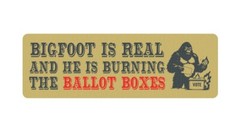 Bigfoot is Real + He is Burning The Ballot Boxes – Funny 2024 Meme Joke Sticker