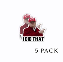 I DID THAT Donald Trump Die Cut Stickers 2″ tall 10 pack