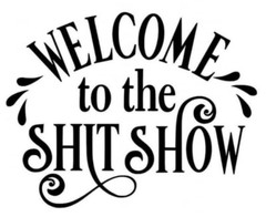 Welcome To The Shitshow White Vinyl Decal Sticker