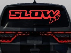Slow AF Decal, Self Adhesive, 11″, 23″, 36, and 48″, Vinyl Window Decal