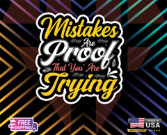 MISTAKES THE PROOF TRYING 6YR LAMINATED VINYL,LAPTOP ,WALL,CAR , ETC(FREE GIFT)