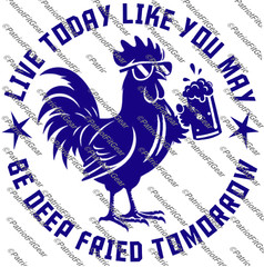 Chicken, Live Today Like,Deep Fried,Hen,Chicks, Fowl, Poultry Farm,Vinyl Decal