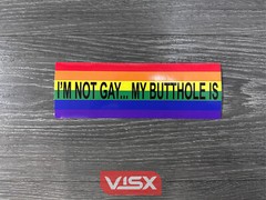 I’m not gay My butthole Rainbow is Bumper Magnet Decal Prank Funny Dick LGBTQ