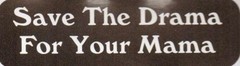 Motorcycle Sticker for Helmets or toolbox 1,406 Save the drama for your mam
